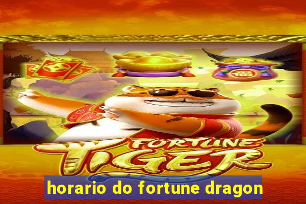 horario do fortune dragon